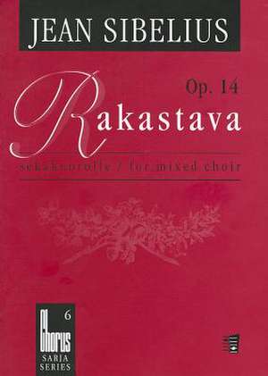 Rakastava, Op. 14: Sekakuorolle/For Mixed Choir de Jean Sibelius