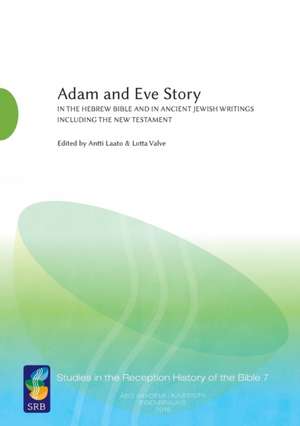 Adam and Eve Story, Vol. 1 – In the Hebrew Bible and in Ancient Jewish Writings Including the New Testament de Antti Laato