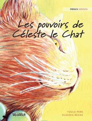 Les pouvoirs de Céleste le Chat: French Edition of "The Healer Cat" de Tuula Pere