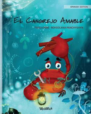 El Cangrejo Amable (Spanish Edition of "The Caring Crab") de Tuula Pere