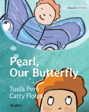 Pearl, Our Butterfly de Tuula Pere