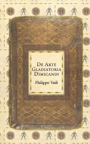 De Arte Gladiatoria Dimicandi de Philippo Vadi