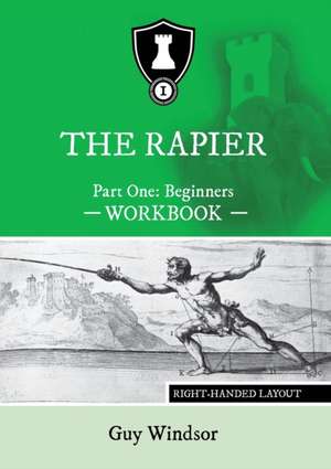 The Rapier Part One Beginners Workbook de Guy Windsor