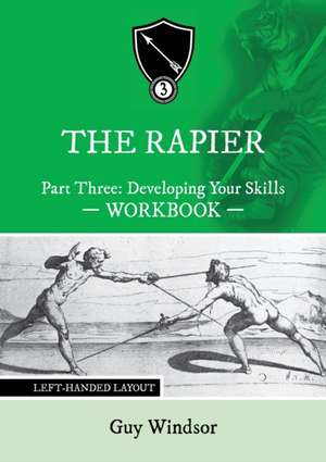 The Rapier Part Three Develop Your Skills de Guy Windsor