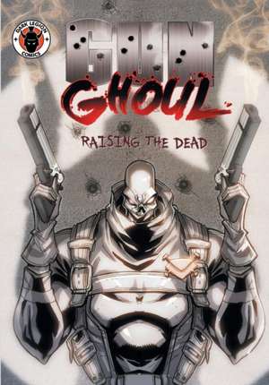 Gun Ghoul: Raising the Dead de Will Caligan