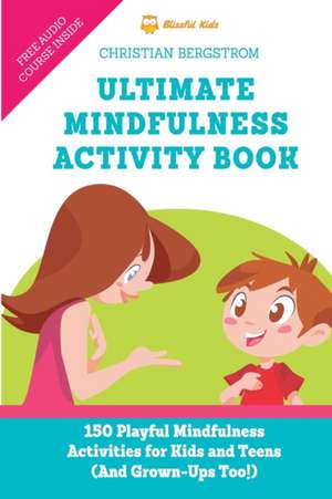 Ultimate Mindfulness Activity Book de Christian Bergstrom