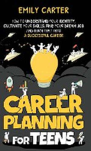 Career Planning for Teens de Emily Carter