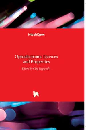 Optoelectronic Devices and Properties de Oleg Sergiyenko