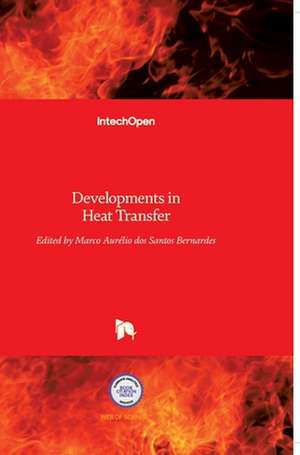 Developments in Heat Transfer de Marco Aurelio Dos Santos Bernardes