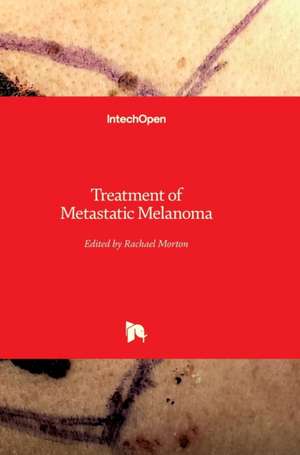 Treatment of Metastatic Melanoma de Rachael Morton