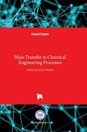 Mass Transfer in Chemical Engineering Processes de Jozef Marko¿