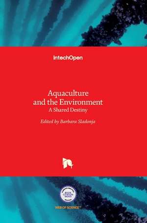 Aquaculture and the Environment de Barbara Sladonja