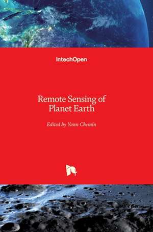 Remote Sensing of Planet Earth de Yann Chemin