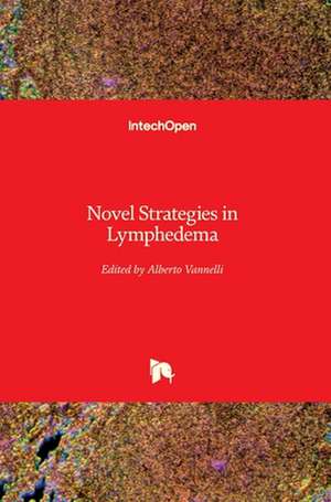 Novel Strategies in Lymphedema de Alberto Vannelli