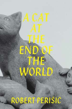 A Cat At the End of the World de Vesna Maric