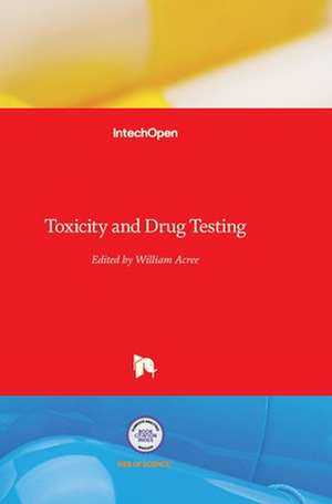 Toxicity and Drug Testing de Bill Acree