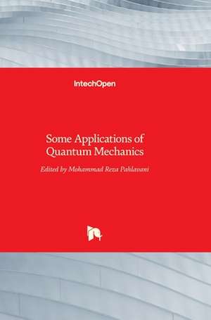 Some Applications of Quantum Mechanics de Mohammad Reza Pahlavani