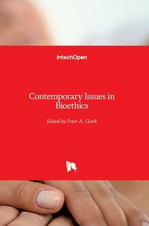 Contemporary Issues in Bioethics de Peter A. Clark