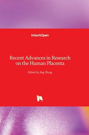 Recent Advances in Research on the Human Placenta de Jing Zheng