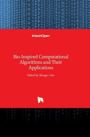 Bio-Inspired Computational Algorithms and Their Applications de Shangce Gao