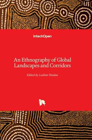 An Ethnography of Global Landscapes and Corridors de Loshini Naidoo