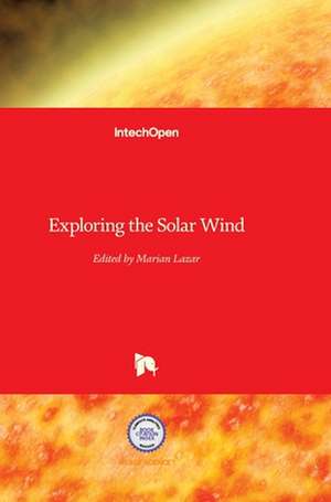 Exploring the Solar Wind de Marian Lazar