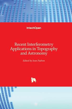 Recent Interferometry Applications in Topography and Astronomy de Ivan Padron