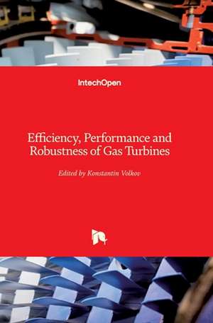 Efficiency, Performance and Robustness of Gas Turbines de Konstantin Volkov