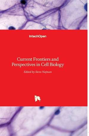 Current Frontiers and Perspectives in Cell Biology de Stevo Najman