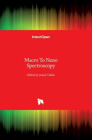 Macro To Nano Spectroscopy de Jamal Uddin