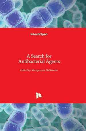 A Search for Antibacterial Agents de Varaprasad Bobbarala