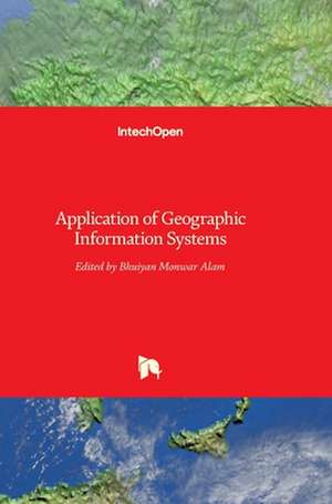 Application of Geographic Information Systems de Bhuiyan Monwar Alam