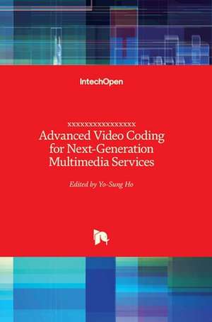 Advanced Video Coding for Next-Generation Multimedia Services de Yo-Sung Ho