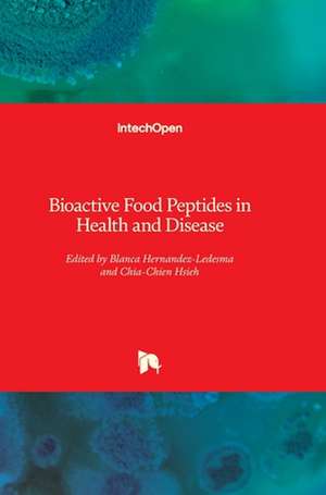 Bioactive Food Peptides in Health and Disease de Blanca Hernández-Ledesma