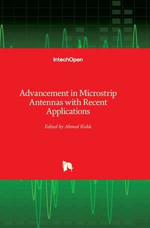 Advancement in Microstrip Antennas with Recent Applications de Ahmed Kishk