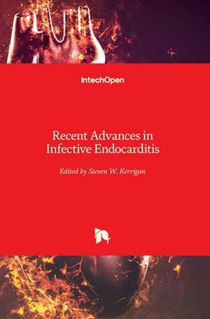 Recent Advances in Infective Endocarditis de Steve W. Kerrigan