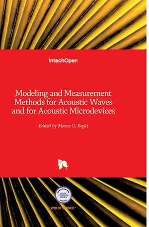 Modeling and Measurement Methods for Acoustic Waves and for Acoustic Microdevices de Marco G. Beghi