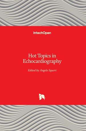 Hot Topics in Echocardiography de Angelo Squeri