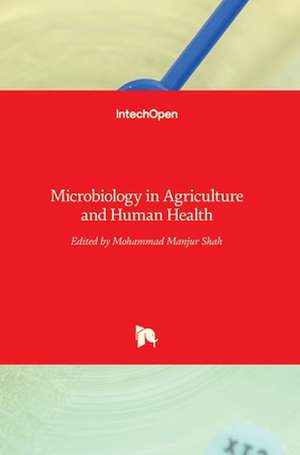 Microbiology in Agriculture and Human Health de Mohammad Manjur Shah