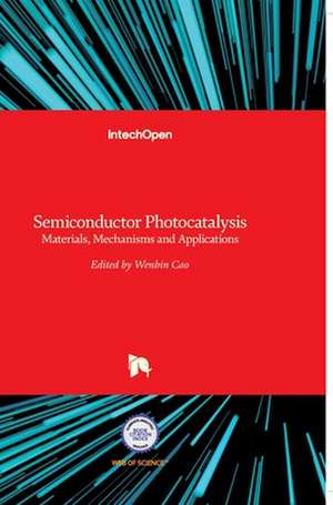 Semiconductor Photocatalysis de Wenbin Cao