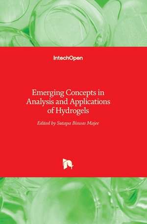 Emerging Concepts in Analysis and Applications of Hydrogels de Sutapa Biswas Majee