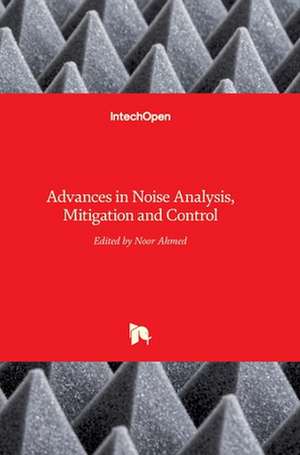 Advances in Noise Analysis, Mitigation and Control de Noor Ahmed