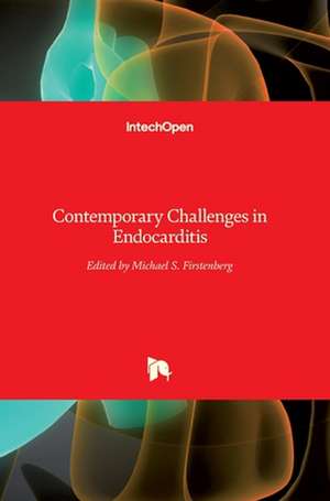 Contemporary Challenges in Endocarditis de Michael S. Firstenberg