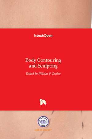 Body Contouring and Sculpting de Nikolay Serdev