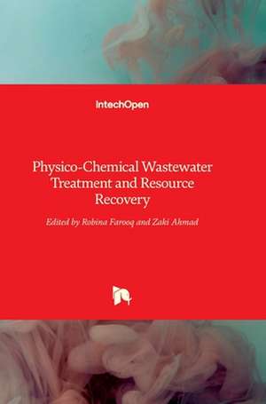 Physico-Chemical Wastewater Treatment and Resource Recovery de Robina Farooq