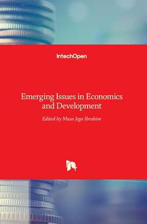 Emerging Issues in Economics and Development de Musa Jega Ibrahim