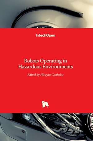 Robots Operating in Hazardous Environments de Hüseyin Canbolat