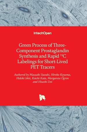 Green Process of Three-Component Prostaglandin Synthesis and Rapid 11C Labelings for Short-Lived PET Tracers de Masaaki Suzuki