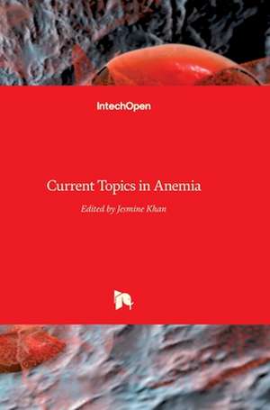 Current Topics in Anemia de Jesmine Khan