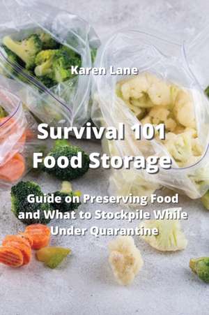 Survival 101 Food Storage de Karen Lane